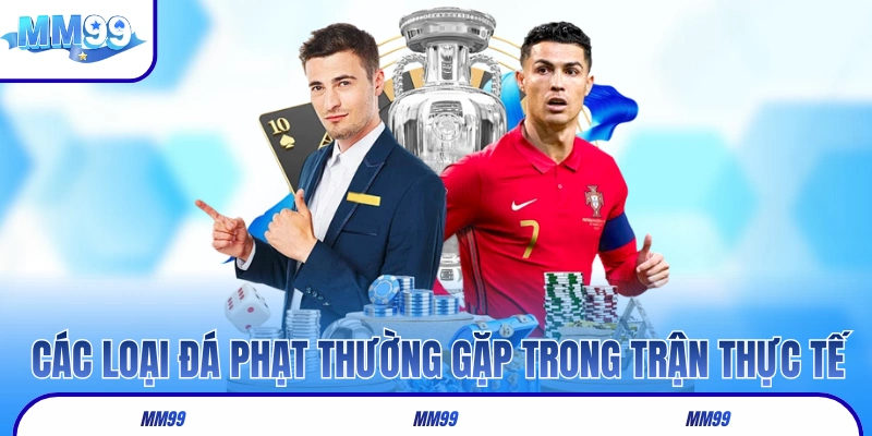 Các loại đá phạt thường gặp trong trận cầu thực tế