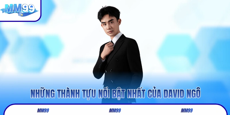 Những thành tựu nổi bật nhất của David Ngô