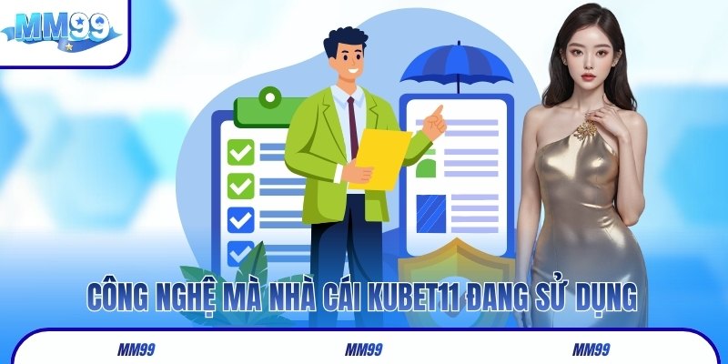 Công nghệ mà nhà cái Kubet11 đang sử dụng