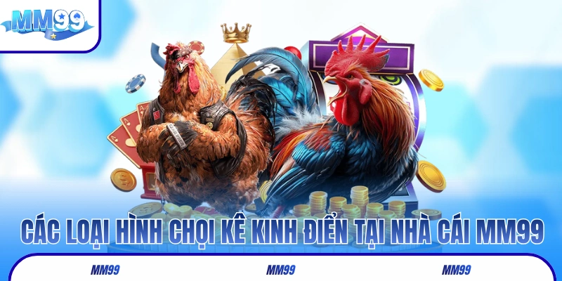 Các loại hình chọi kê kinh điển tại nhà cái MM99