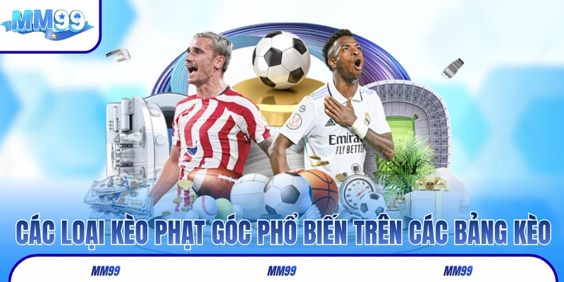 Các loại kèo phạt góc phổ biến trên các bảng kèo