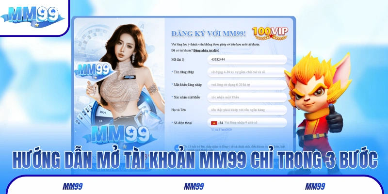 Hướng dẫn mở tài khoản tại MM99 chỉ trong 3 bước