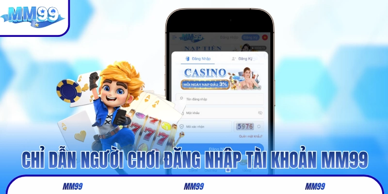 Chỉ dẫn người chơi đăng nhập tài khoản MM99