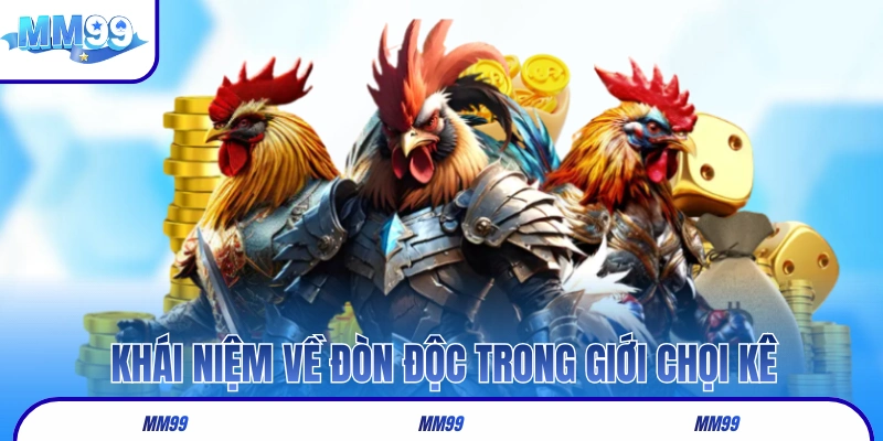 Khái niệm về đòn độc trong giới chọi kê