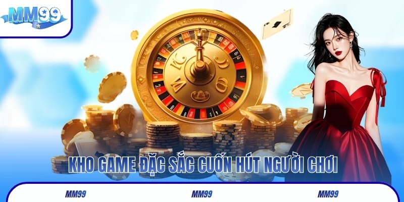 Kho game đặc sắc cuốn hút người chơi