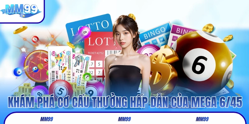 Khám phá cơ cấu thưởng hấp dẫn của MEGA 6/45