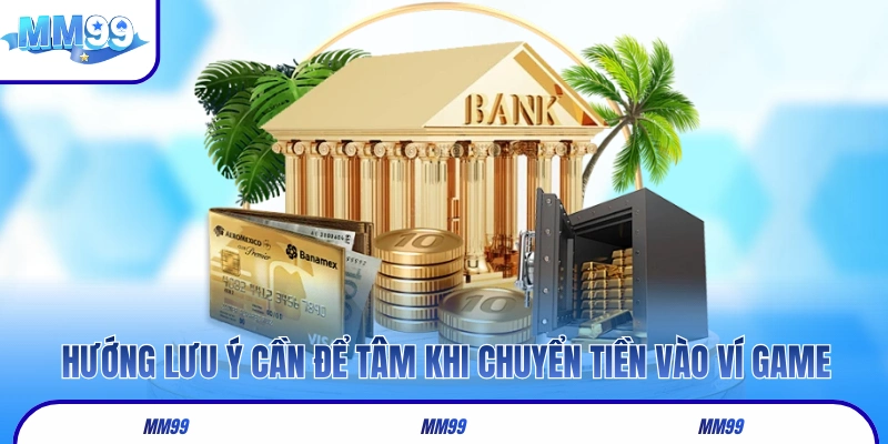 Hướng lưu ý cần để tâm khi chuyển tiền vào ví game
