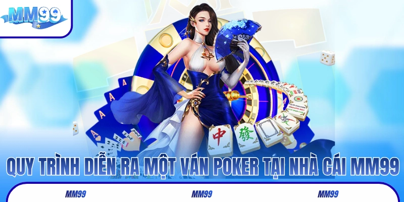 Quy trình diễn ra một ván Poker tại nhà cái MM99