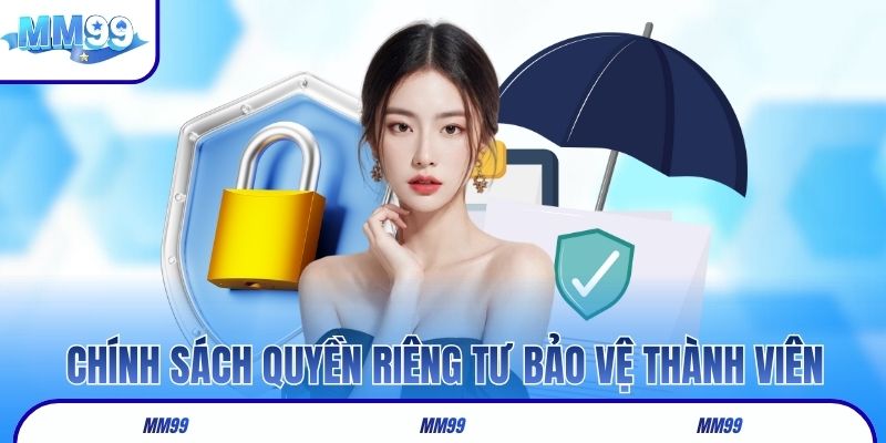 Chính sách quyền riêng tư bảo vệ thành viên toàn diện