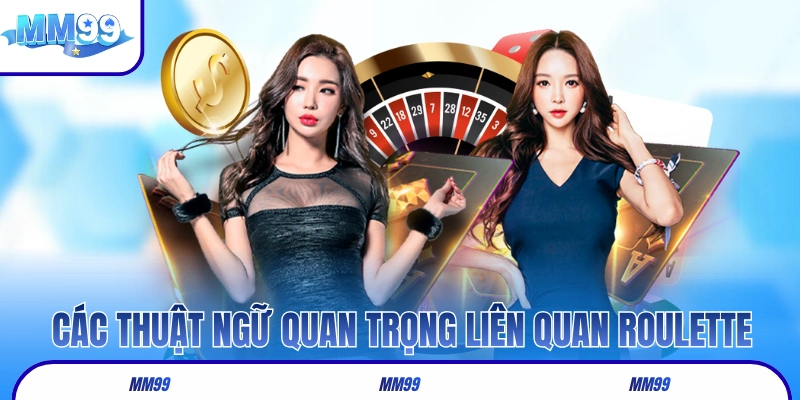 Tổng hợp các thuật ngữ quan trọng liên quan Roulette