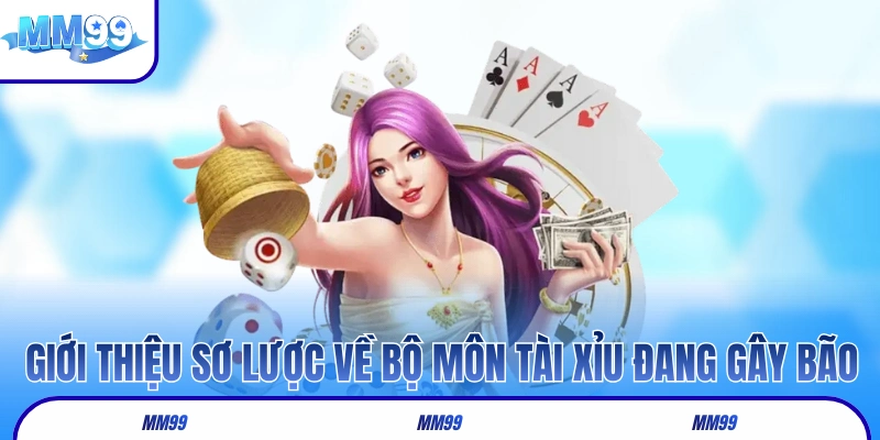 Giới thiệu sơ lược về bộ môn tài xỉu đang gây bão