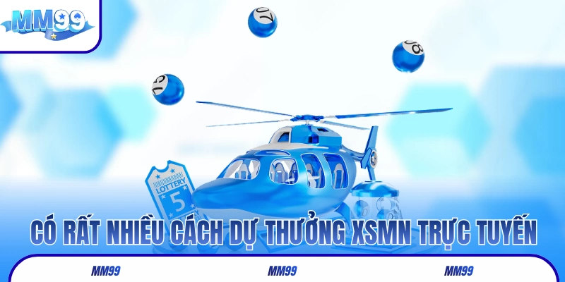 Có rất nhiều cách dự thưởng XSMN trực tuyến